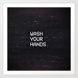 WASH YOUR HANDS. Art Print | Hygiene, Tv, Glitch, Washing, Healthful, Hygienic, Handwashing, Sanitary, Glitches, Graphicdesign 