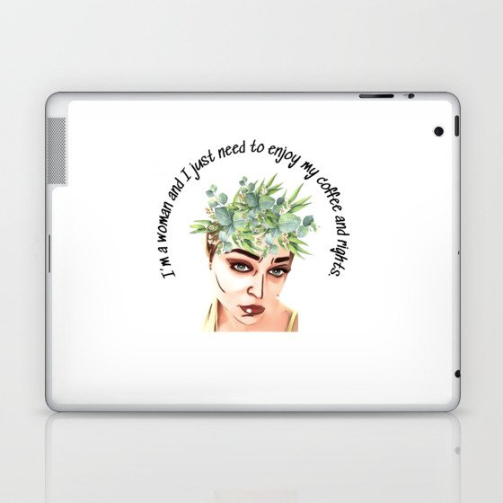 I’m a woman and I just need to enjoy my coffee and rights. Laptop & iPad Skin