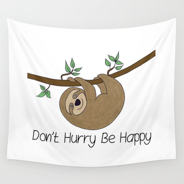 Simon the Sloth - Don't Hurry Be Happy Wall Tapestry