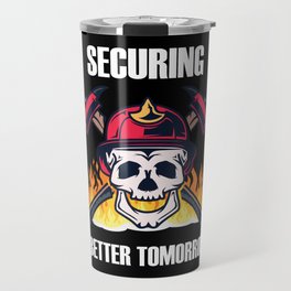 Firefighters - Securing A Better Tomorrow Travel Mug