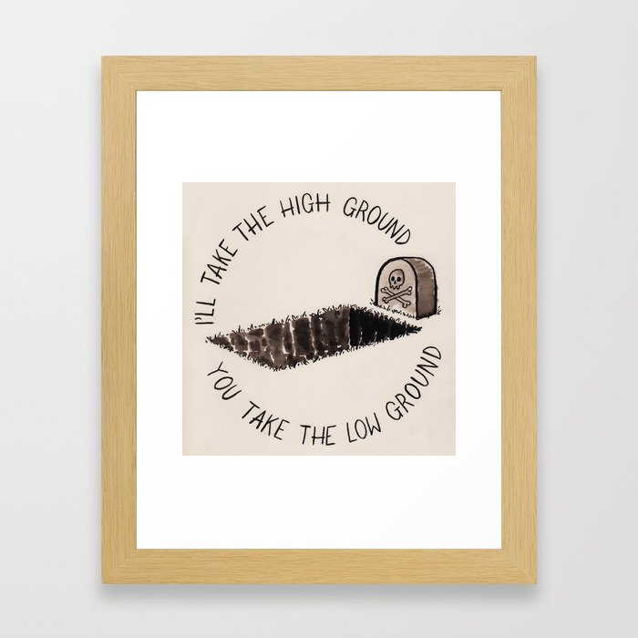 I’ll Take The High Ground You Take The Low Ground Framed Art Print