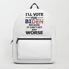 I'll vote for Biden because Backpack | 2020, Unites, Political, Win, Run, American, Debate, Man, Winner, Graphicdesign 
