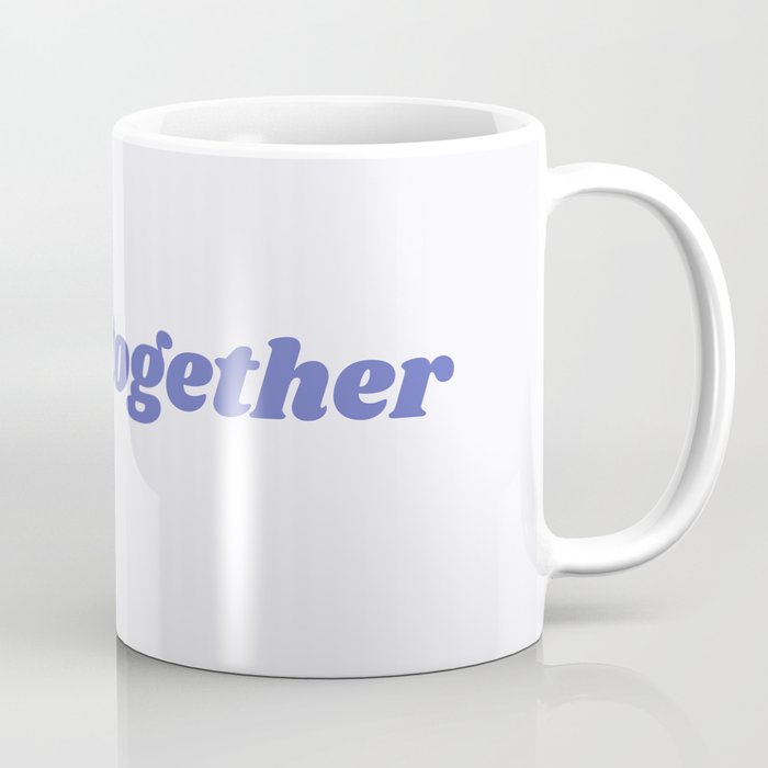 better together Coffee Mug