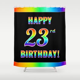 [ Thumbnail: Fun, Colorful, Rainbow Spectrum “HAPPY 23rd BIRTHDAY!” Shower Curtain ]