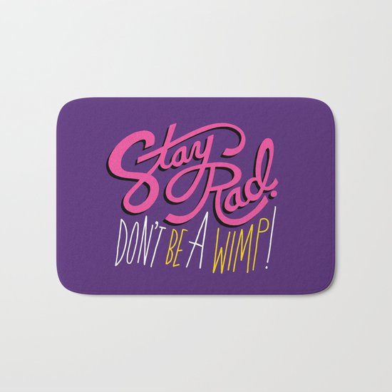 Stay Rad. Don't Be a Wimp. Bath Mat