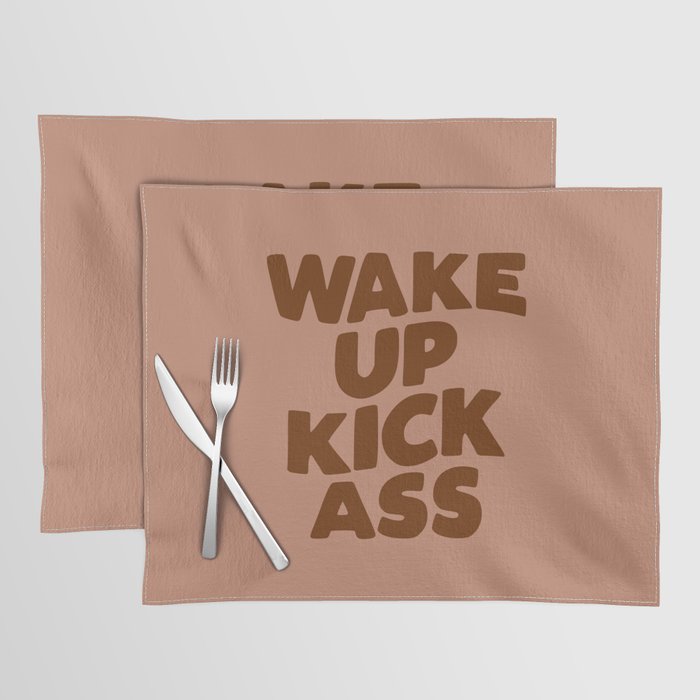 Wake Up Kick Ass Placemat
