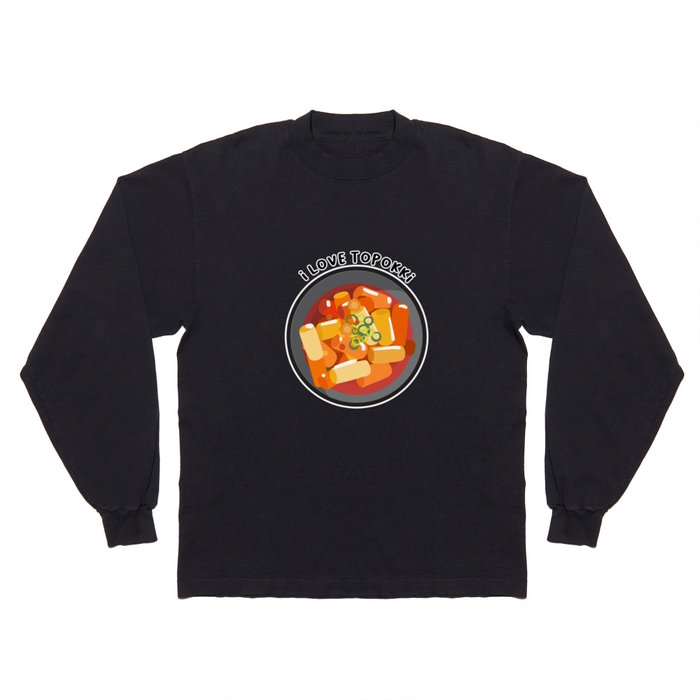 I Love Tteokbokki - Kdrama Korean Food - Street Food Long Sleeve T Shirt