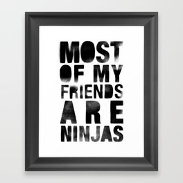 Most Of My Friends Are Ninjas Framed Art Print