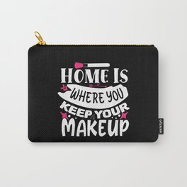 Home Is Where You Keep Your Makeup Carry-All Pouch