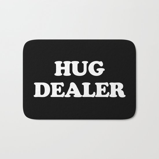 Hug Dealer Funny Quote Bath Mat