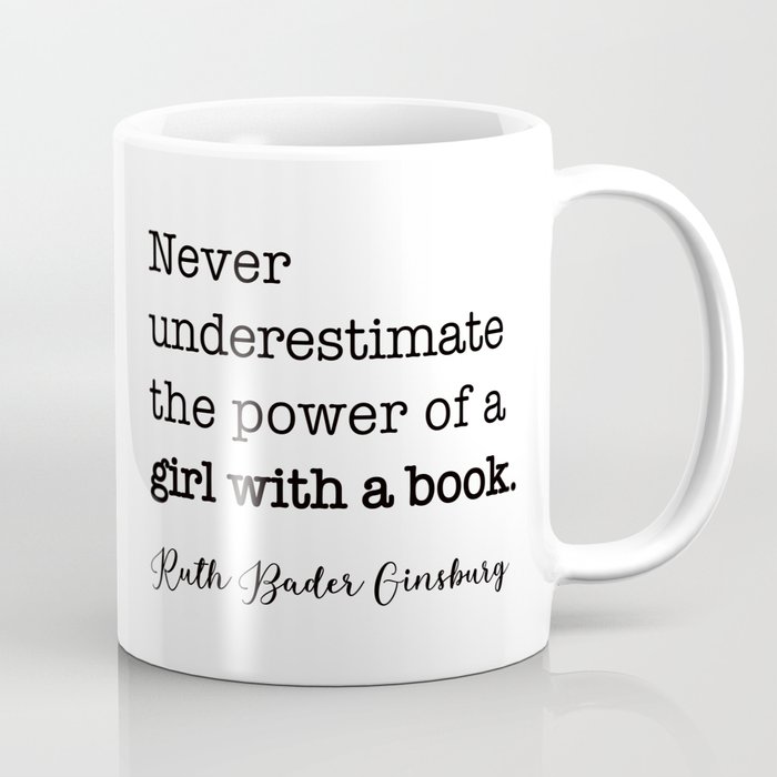 Never underestimate the power of a girl with a book. Coffee Mug