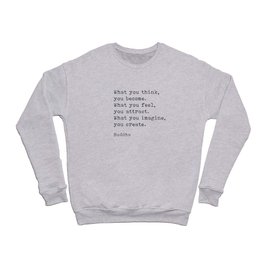 What You Think You Become, Buddha, Motivational Quote Crewneck Sweatshirt