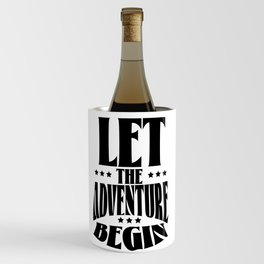 Let the Adventure Begin. Wine Chiller