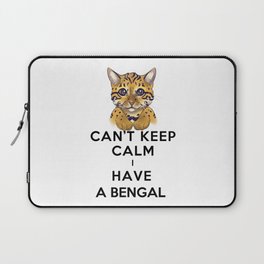 Cant keep calm i have a bengal Laptop Sleeve