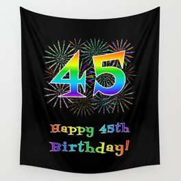 [ Thumbnail: 45th Birthday - Fun Rainbow Spectrum Gradient Pattern Text, Bursting Fireworks Inspired Background Wall Tapestry ]