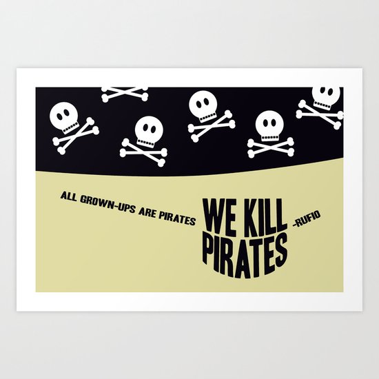 We kill pirates - Rufio Art Print