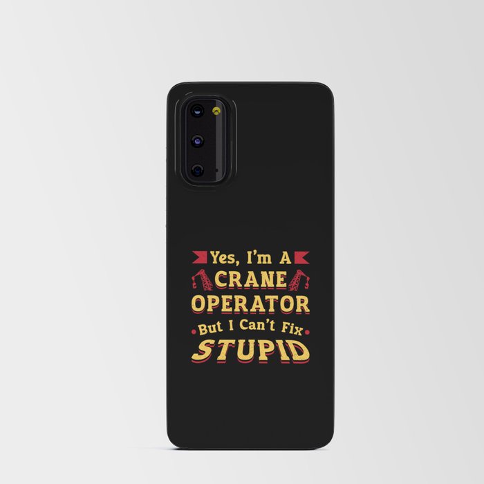 Crane Operator I Can't Fix Stupid Workers Worker Android Card Case