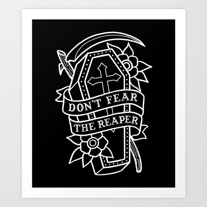 Don T Fear The Reaper Art Print By Deniart Society6