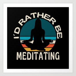 I Would Rather Be Meditating  Meditation Art Print | Meditate, Funny Yoga, To Meditate, Gift Idea, Meditating, Flower Of Life, Funny Meditation, Good Vibes, Meditation, New Age 