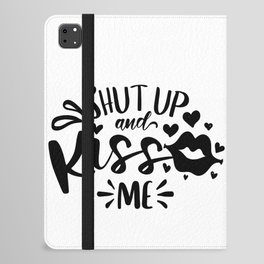 Shut Up And Kiss Me iPad Folio Case