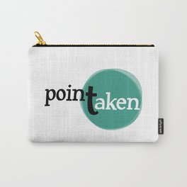· Point taken · Carry-All Pouch