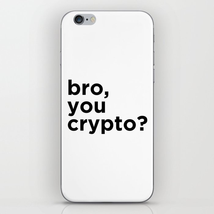 Bro, you crypto? iPhone Skin