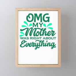 Mom Daughter OMG My Mother Was Right About Everything Framed Mini Art Print | Mommymommother, Momofdaughters, Funnymomshirts, Momhumorgift, Newmomgift, Momshirt, Motherhoodshirt, Mothersdaygift, Funnymomgift, Birthdaygiftfor 