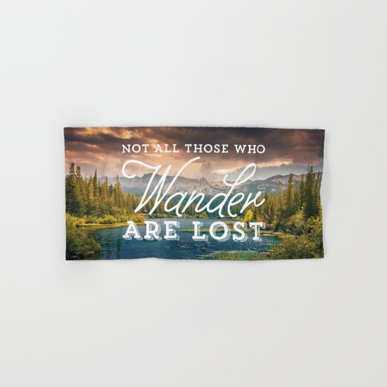 Not All Those Who Wander Are Lost Hand & Bath Towel