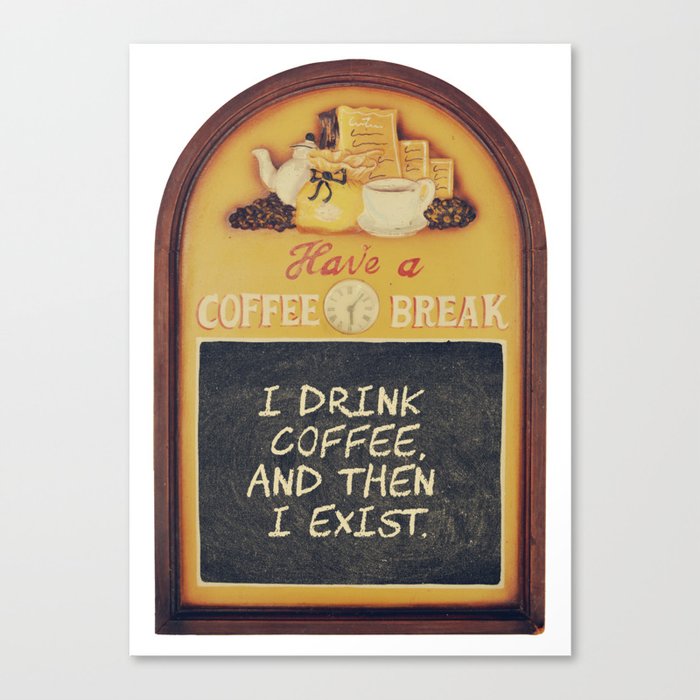 Caffeine Love | Existential Quote for Coffee Addict  Canvas Print