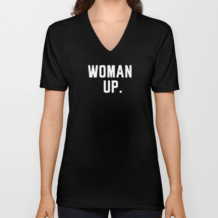 Woman Up V Neck T Shirt