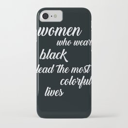 Women Who Wear Black Lead the Most Colorful Lives iPhone Case