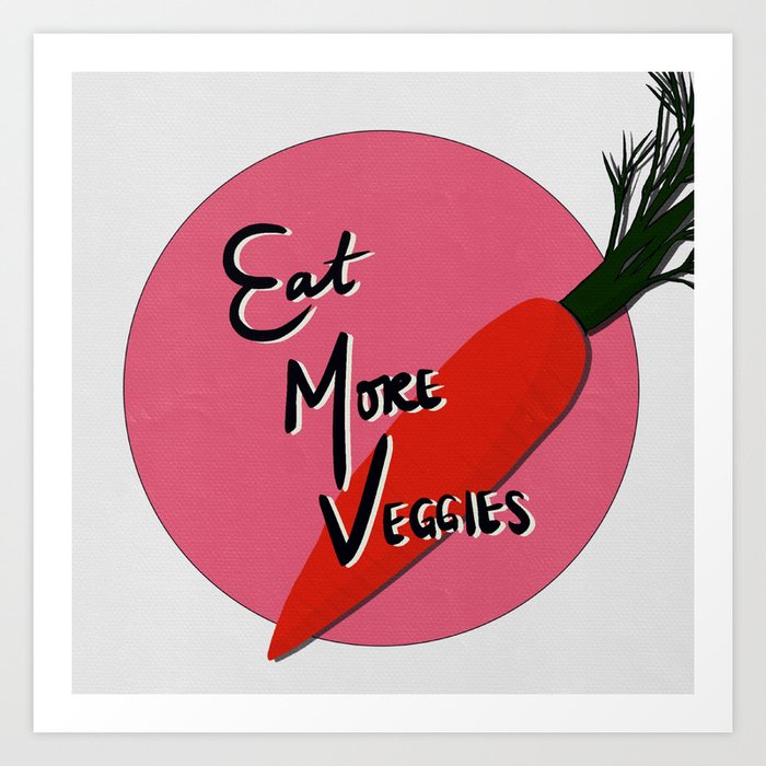 Eat More Veggies Art Print
