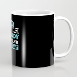 I'm a Data Entry Clerk, nobody can stand in my way Coffee Mug