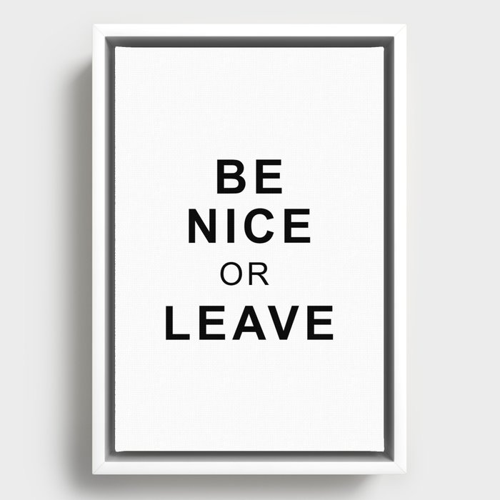 Be nice or leave Framed Canvas