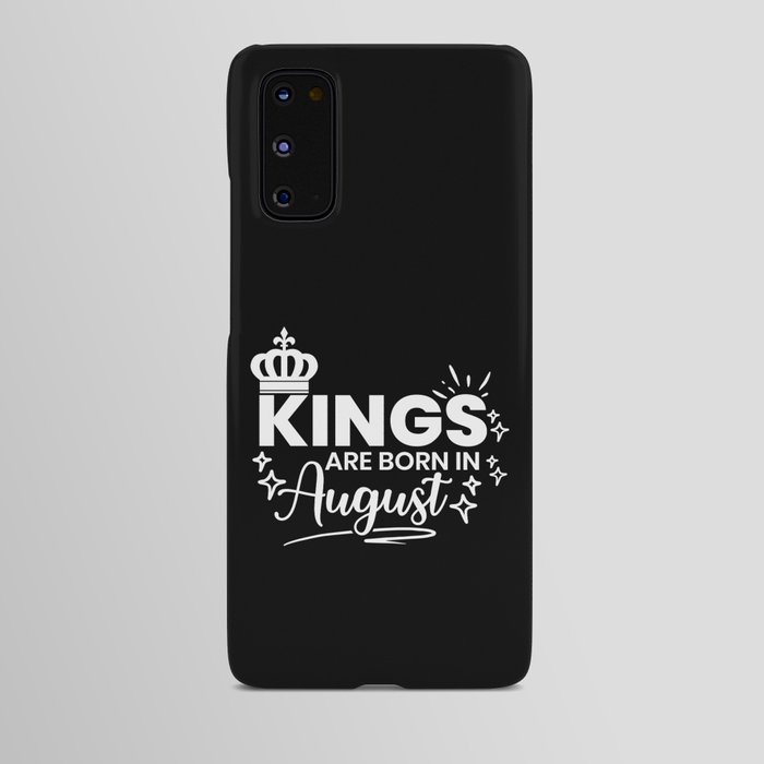 Kings Are Born In August Birthday Quote Android Case