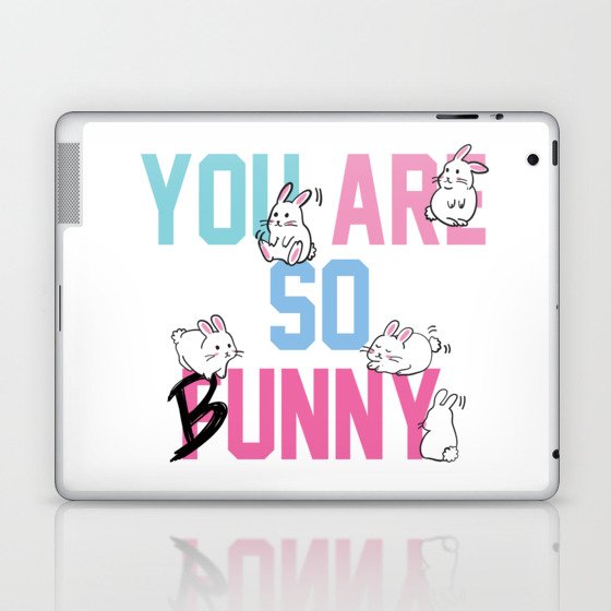 You are so bunny funny rabbit animal Laptop & iPad Skin