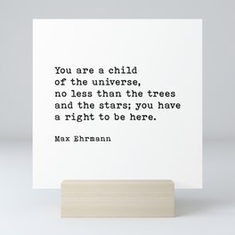 You Are A Child Of The Universe, Desiderata, Max Ehrmann Inspirational Quote Mini Art Print