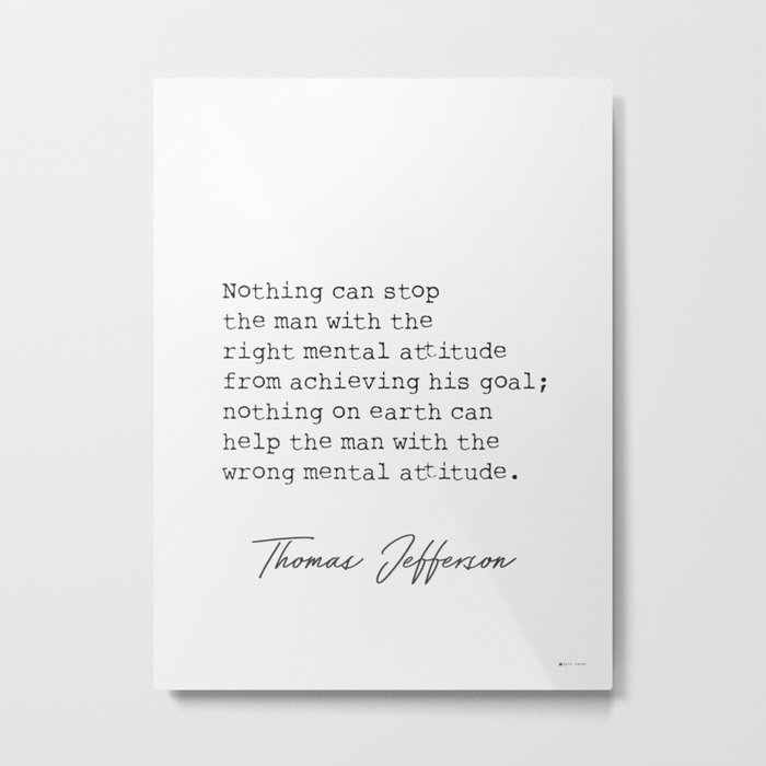 Nothing can stop the man with the right mental attitude Metal Print
