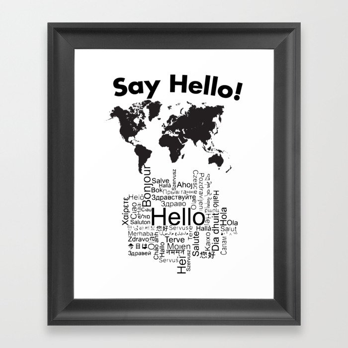 Say Hello in different languages world map ! Framed Art Print