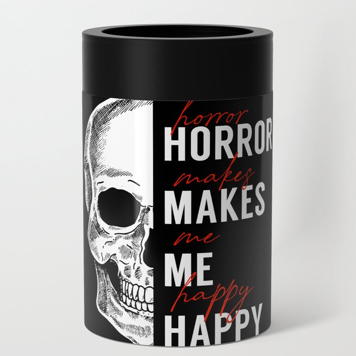 Skull Horror Makes Me Happy Black White Red Can Cooler