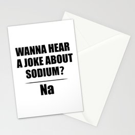 Wanna Hear A Joke About Sodium? Na - Funny Chemist Gift Stationery Card