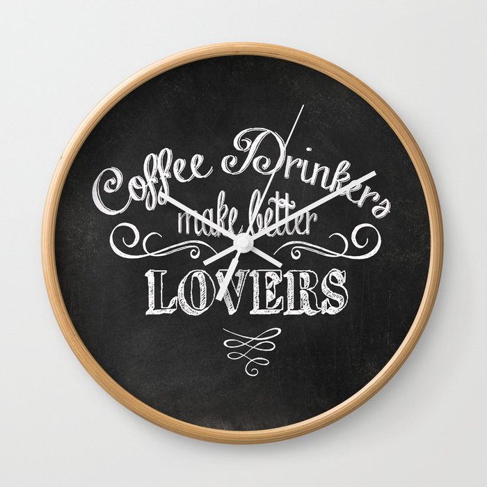 COFFEE QUOTE - COFFEE DRINKERS MAKE BETTER LOVERS Wall Clock