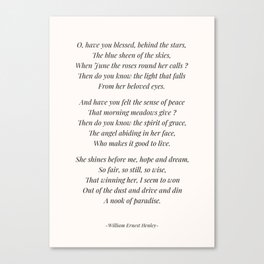 O, have you blessed poem by William Ernest Henley Canvas Print