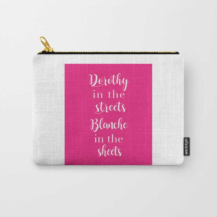 Dorothy in the streets, Blanche in the sheets Carry-All Pouch
