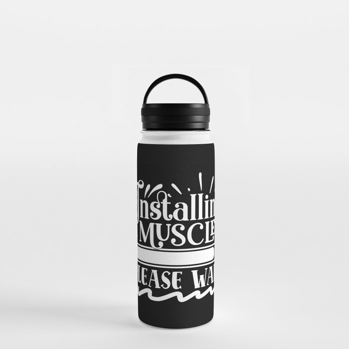 Installing Muscles, Please Wait Funny Quote Body Building Water Bottle