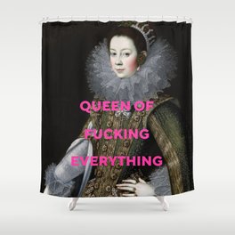 Queen of Fucking Everything - Feminist Shower Curtain