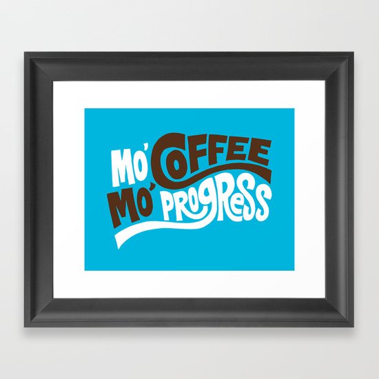 Mo' Coffee Mo' Progress Framed Art Print