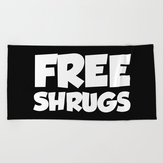 Free Shrugs Funny Quote Beach Towel