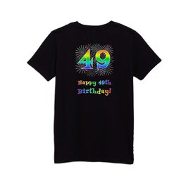 [ Thumbnail: 49th Birthday - Fun Rainbow Spectrum Gradient Pattern Text, Bursting Fireworks Inspired Background Kids T Shirt Kids T-Shirt ]