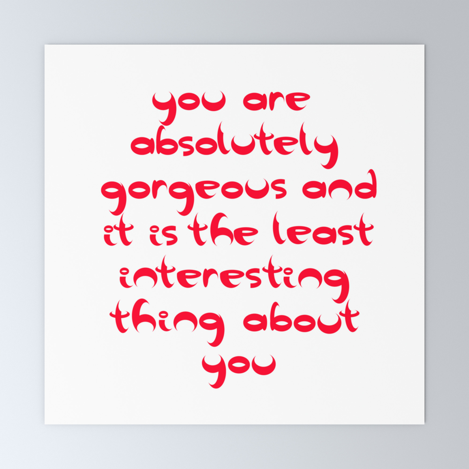 You Are Absolutely Gorgeous And It Is The Least Interesting Thing About You  Mini Art Print By Jessie Williams | Society6